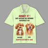 GeckoCustom Custom Photo Admit It Life Would Be Boring Without Me Dog Cat Polo Shirt DM01 891119