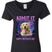 GeckoCustom Custom Photo Admit It Life Would Be Boring Without Me Dog Cat Shirt N304 890629
