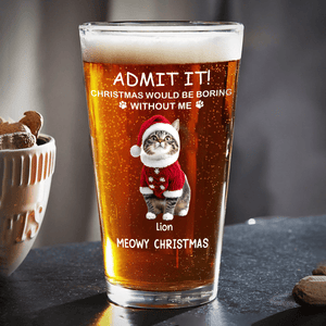 GeckoCustom Custom Photo Christmas Would Be Boring Without Me Dog Cat Print Beer Glass HA75 891668 Only Beer Glass / Beer Glass 16oz