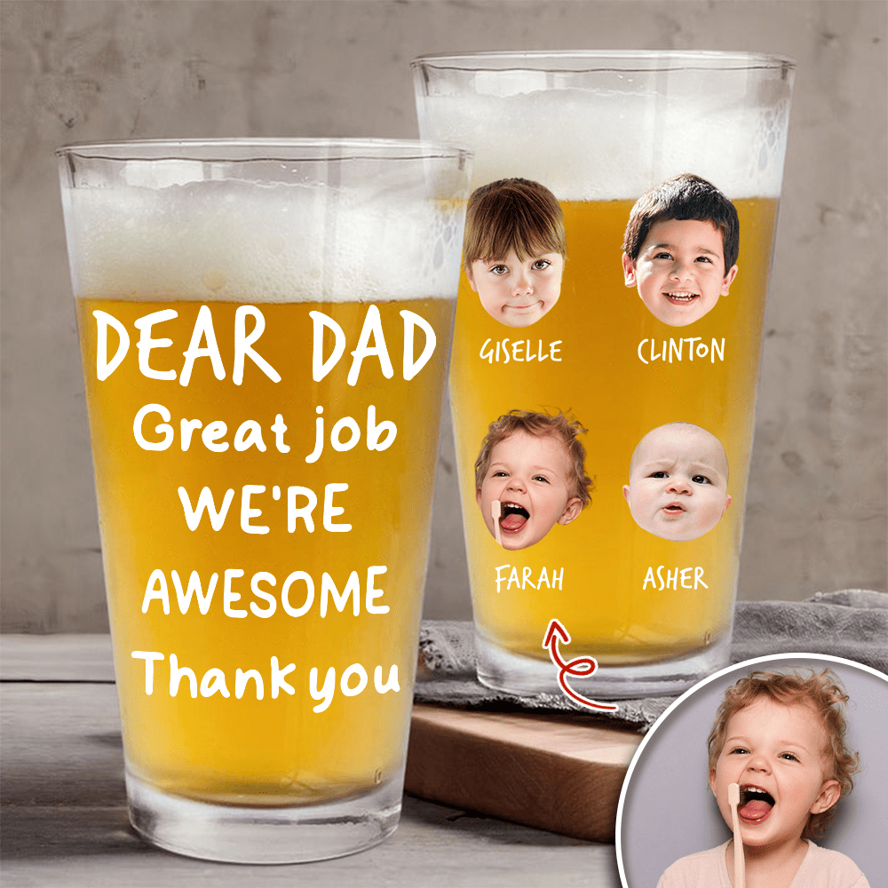 GeckoCustom Custom Photo Dear Dad Great Job We're Awesome Thank You Print Beer Glass HO82 890542 16oz