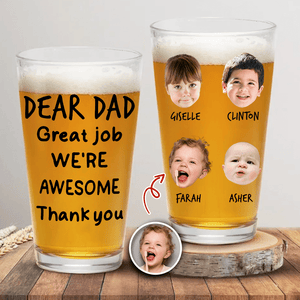 GeckoCustom Custom Photo Dear Dad Great Job We're Awesome Thank You Print Beer Glass HO82 890542 16oz