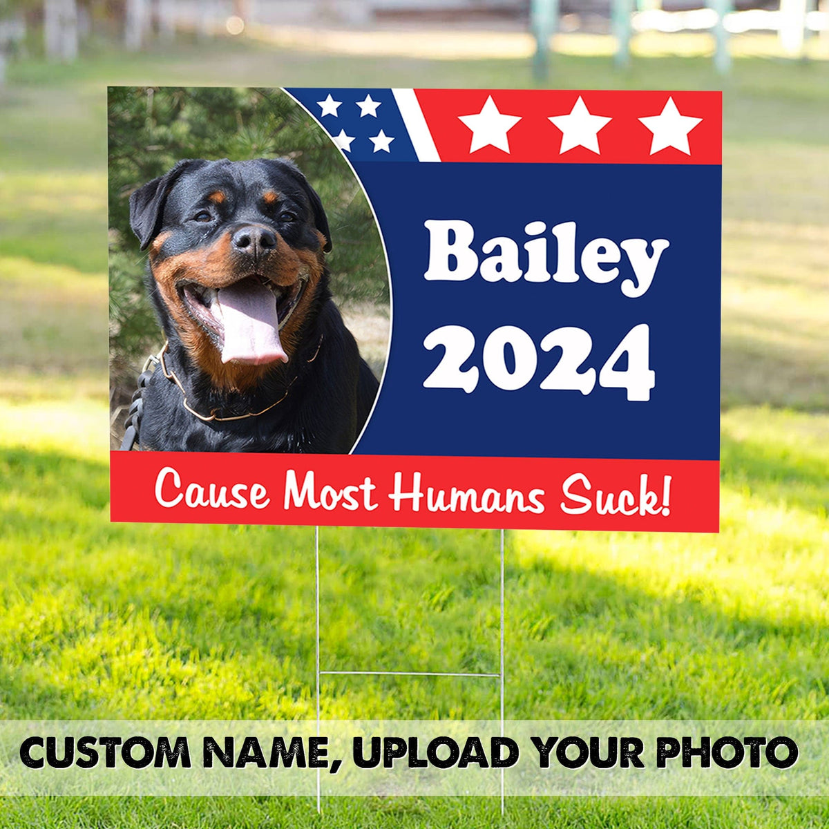 Custom Photo Cause Most Humans Suck Dog Yard Sign TA29 889473 - GeckoCustom