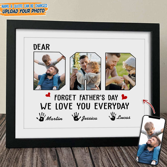 GeckoCustom Custom Photo Forget Father‘s Day We Love You Everyday Picture Frame N304 889205 8"x10"