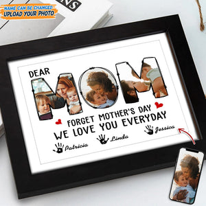 GeckoCustom Custom Photo Forget Happy Mother's Day, I Love You Every Day Picture Frame N304 889197 8"x10"
