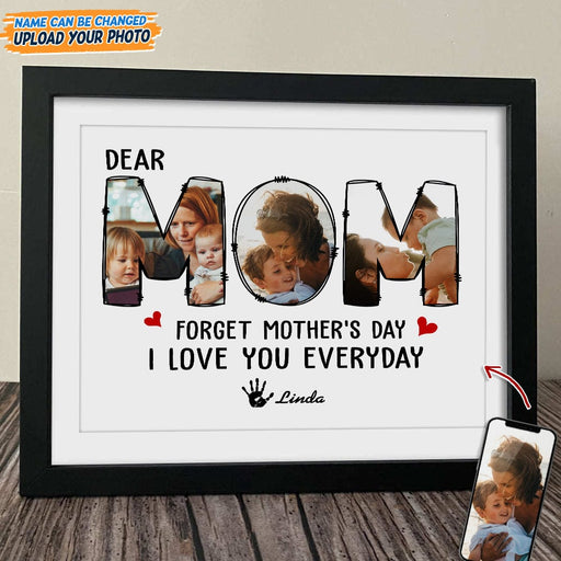 GeckoCustom Custom Photo Forget Happy Mother's Day, I Love You Every Day Picture Frame N304 889197 8"x10"