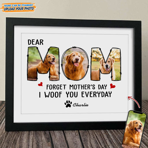 GeckoCustom Custom Photo Forget Happy Mother's Day I Woof You Every Day Picture Frame N304 889201 8"x10"