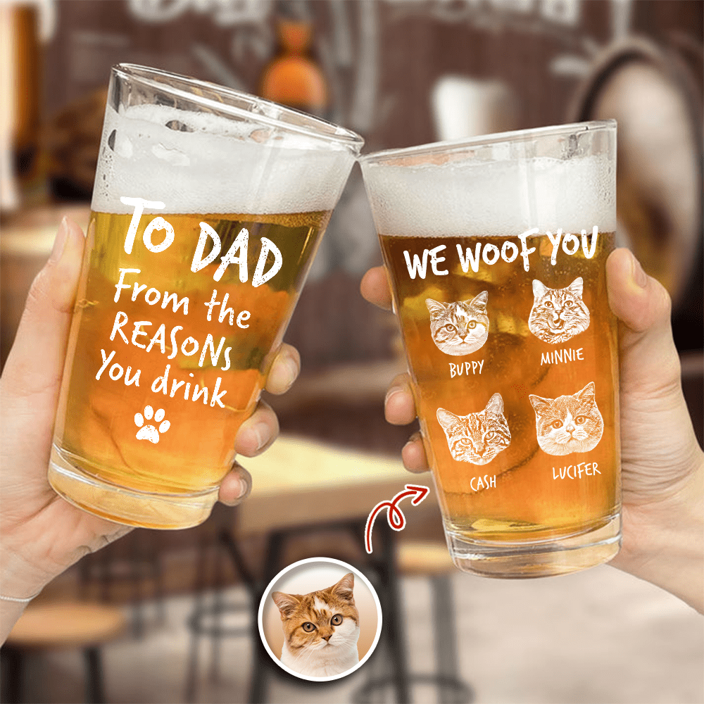 GeckoCustom Custom Photo From The Reasons You Drink We Woof You Cat Lovers Laser Engraved Beer Glass N304 890564 16oz