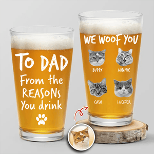 GeckoCustom Custom Photo From The Reasons You Drink We Woof You Cat Lovers Print Beer Glass N304 890570 16oz