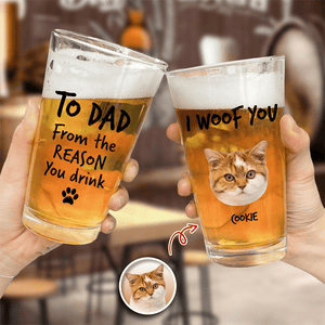GeckoCustom Custom Photo From The Reasons You Drink We Woof You Cat Lovers Print Beer Glass N304 890570 16oz