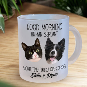 GeckoCustom Custom Photo Good Morning Human Servant Dog Glass Mug TH10 891549