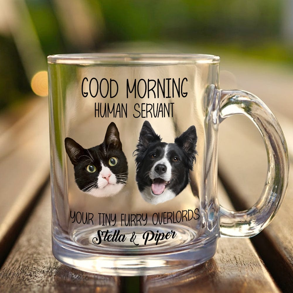 GeckoCustom Custom Photo Good Morning Human Servant Dog Glass Mug TH10 891549