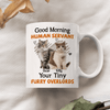 GeckoCustom Custom Photo Good Morning Human Servant Pet Mug N304 890264