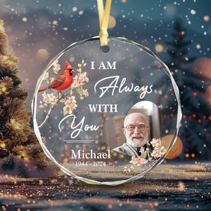 GeckoCustom Custom Photo I Am Always With You Memorial Glass Ornament TH10 892107 3 inch