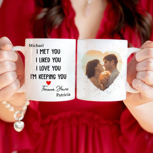 GeckoCustom Custom Photo I Met You I Liked You Valentine's Day Mug TH10 892279