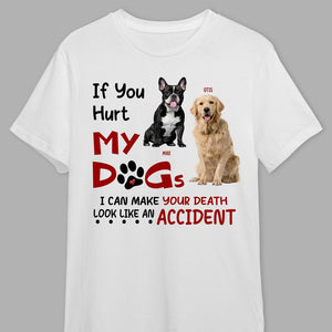 GeckoCustom Custom Photo If You Hurt My Dogs Shirt N304 889949