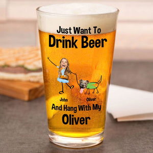 GeckoCustom Custom Photo Just Want To Drink Beer And Hang With My Dog For Dog Lovers Print Beer Glass HO82 890778 16oz / 2 sides