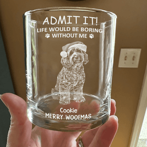 GeckoCustom Custom Photo Life Would Be Boring Without Me Dog Cat Engraved Rock Glass HA75 891610 10.5 oz / 1 side