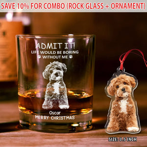 GeckoCustom Custom Photo Life Would Be Boring Without Me Dog Cat Engraved Rock Glass HA75 891610