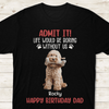 GeckoCustom Custom Photo Life Would Be Boring Without Me Dog Lovers Shirt DM01 891133