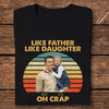 GeckoCustom Custom Photo Like Father Like Daughter Retro Dark Shirt Personalized Gift T286 890436