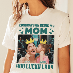 GeckoCustom Custom Photo Lucky Lady Congrats On Being My Mom Family Bright Shirt N304 890240 Basic Tee / White / S