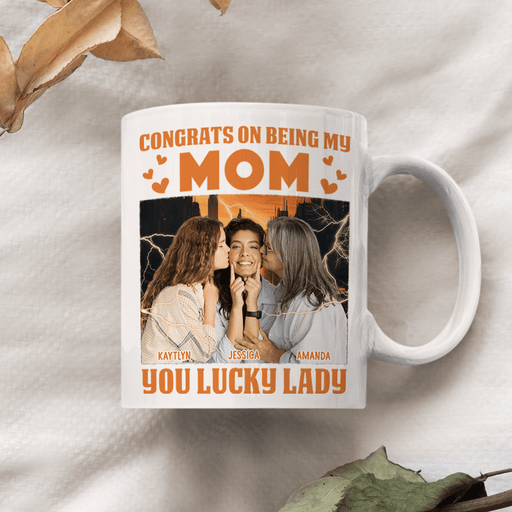 GeckoCustom Custom Photo Lucky Lady Congrats On Being My Mom Family Mug N304 890238
