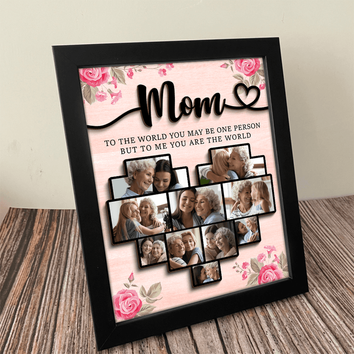 GeckoCustom Custom Photo Mom To The World You Are One Person Frame Picture DA199 890078 8"x10"