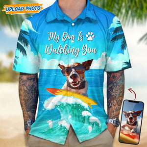 GeckoCustom Custom Photo My Dog Is Watching You Hawaii Shirt N304 889264