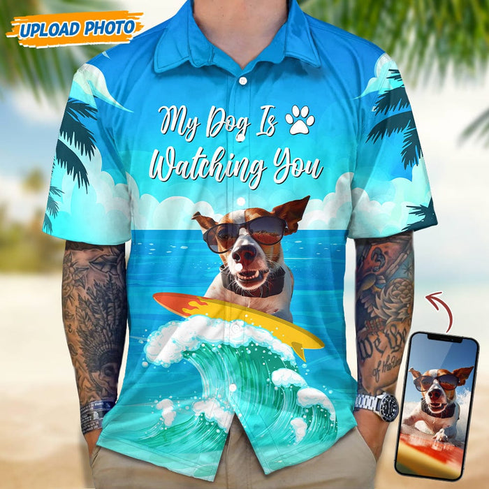 GeckoCustom Custom Photo My Dog Is Watching You Hawaii Shirt N304 889264