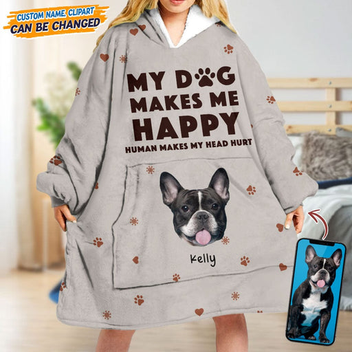GeckoCustom Custom Photo My Dog Makes Me Happy Blanket Hoodie N304 889517 4XL