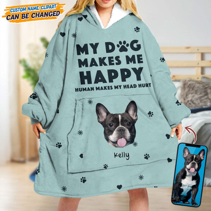 GeckoCustom Custom Photo My Dog Makes Me Happy Blanket Hoodie N304 889517 4XL