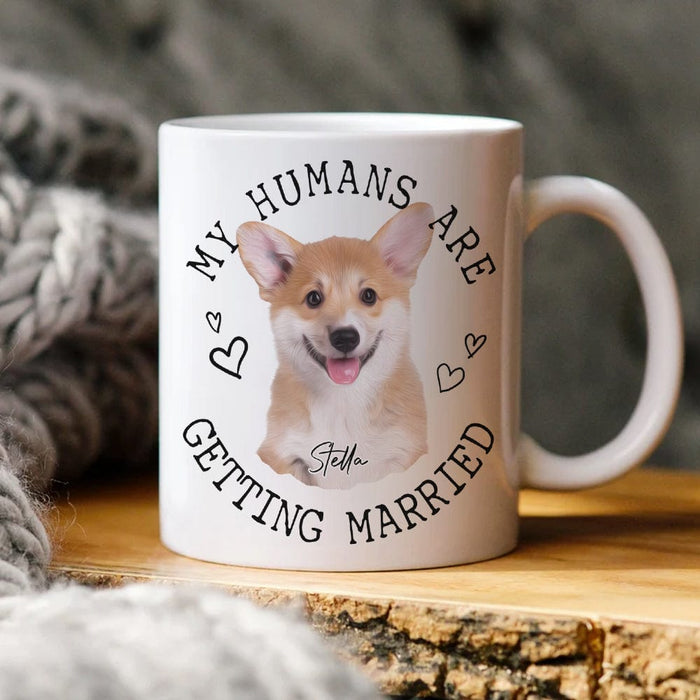 GeckoCustom Custom Photo My Humans Are Getting Married Dog Cat Mug N304 889708