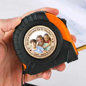 GeckoCustom Custom Photo No One Measures Up To You Father's Day Tape Measure DM01 890895