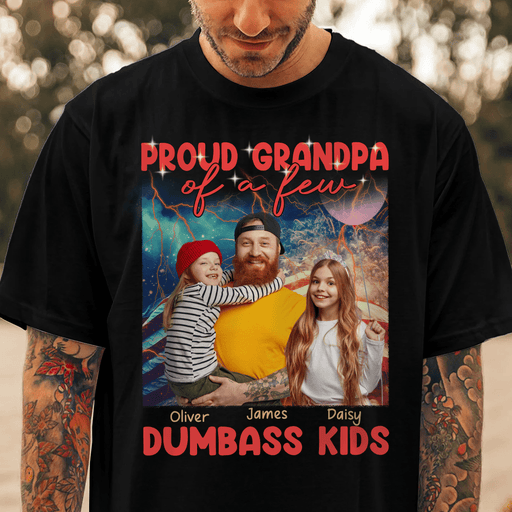 GeckoCustom Custom Photo Proud Grandpa Of A Dumbass Kid Father's Day Shirt TA29 890699