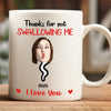 GeckoCustom Custom Photo Thanks For Not Swallowing Me Family Mug N304 890487