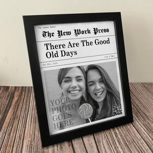 GeckoCustom Custom Photo These Are The Good Old Days Picture Frame LM32 893057 Picture Frame / 8"x10"