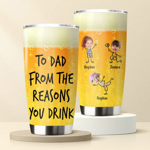 GeckoCustom Custom Photo To Dad From The Reason You Drink Father's Day 20oz Fat Tumbler TH10 891087 20 oz
