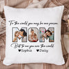 GeckoCustom Custom Photo To Me You Are The World Pillow K228 889119
