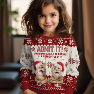 GeckoCustom Custom Photo Would Be Boring Without Me Dog Cat Ugly Sweater HA75 891482