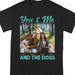 GeckoCustom Custom Photo You And Me And The Dog Shirt DA199 890465