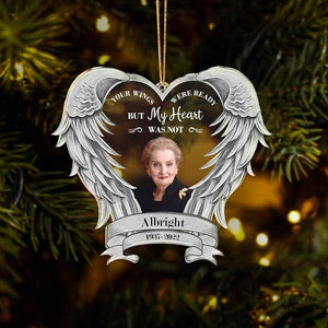 GeckoCustom Custom Photo Your Wings Were Ready But My Heart Was Not Memorial Gift Acrylic Ornament HA75 891494