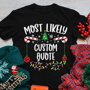 GeckoCustom Custom Quote Most Likely To Shirt Personalized Christmas Gift T368 890073