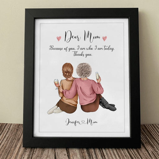 GeckoCustom Dear Mom Because Of You, I Am Who I Am Today Family Picture Frame Personalised Gift TA29 890352 8"x10"