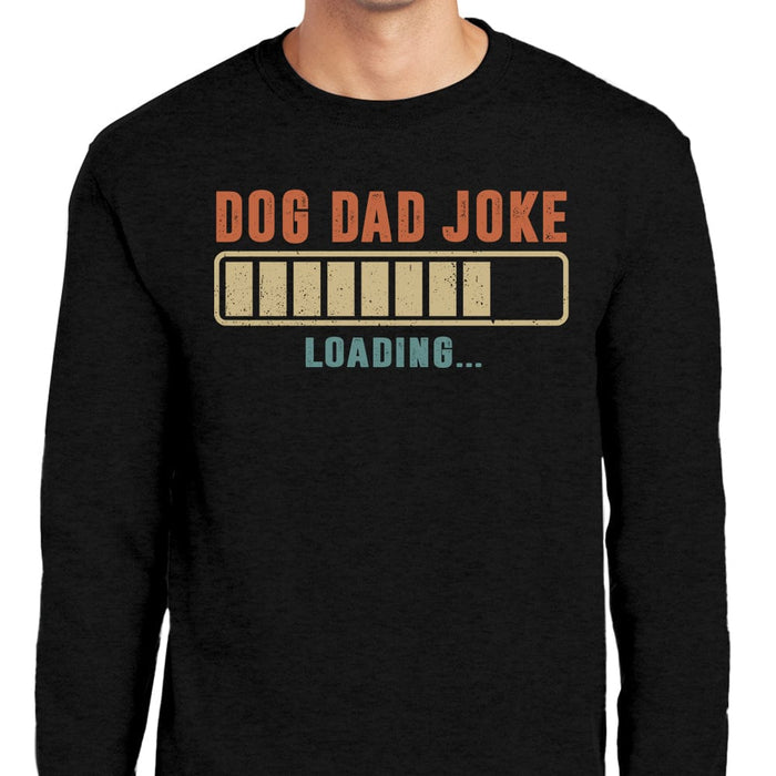 GeckoCustom Dog Dad Joke Shirt T286 889315 Long Sleeve / Colour Black / S