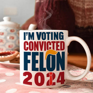 GeckoCustom Donald Trump I'm Voting Convicted Felon 2024 Mug DM01 891177