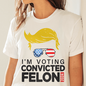 GeckoCustom Donald Trump I'm Voting Convicted Felon 2024 Shirt DM01 891203