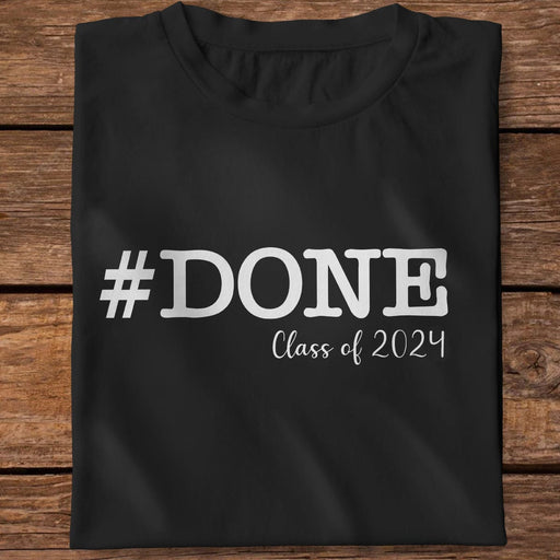 GeckoCustom Done Class Of 2024 Graduation Shirt N304 HN590