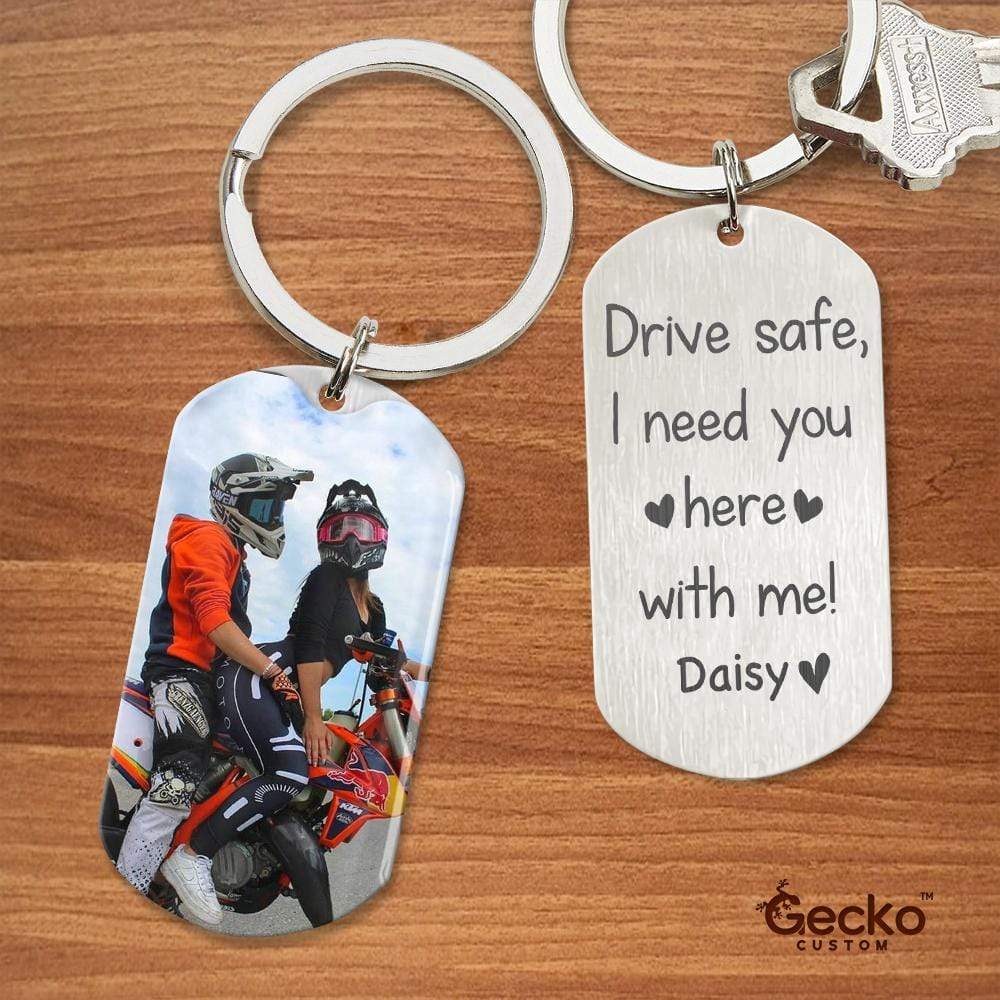 GeckoCustom Drive Safe I Need You Here With Me Metal Keychain, Custom Photo Keyring, HN590 With Gift Box / 1.77" x 1.06"