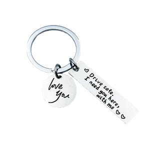 GeckoCustom Drive Safe，I Need You Here With Me Metal Keychain Love You Keychain Men and Women Romantic Keychain Gift Birthday Father's Day KC151