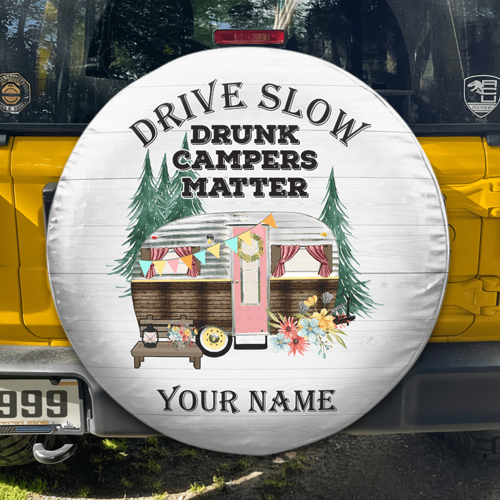 GeckoCustom Drive Slowly Drunk Campers Matter Tire Cover Personalized Gift T368 889834
